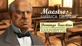 DOMINGO FAUSTINO SARMIENTO Serie Maestros de América Latina [upl. by Ahsinawt]