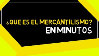 EL MERCANTILISMO en 5 minutos [upl. by Einnok866]