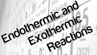 Endothermic and Exothermic Reactions [upl. by Angadresma91]