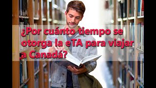 Viajar a Canadá ¿Por cuánto tiempo se otorga la eTA [upl. by Lyndes]